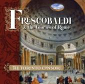 Album artwork for Toronto Consort - Frescobaldi And The Glories Of R