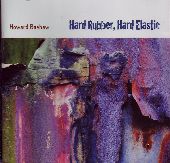 Album artwork for Howard Bashaw: Hard Rubber, Hard Elastic