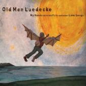 Album artwork for Old Man Luedecke : My Hands are on Fire