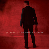 Album artwork for Jay Aymar - Your Perfect Matador 