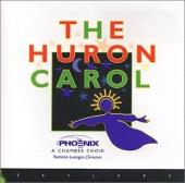 Album artwork for The Huron Carol / Luengen, Phoenix Chamber Choir