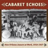 Album artwork for Cabaret Echoes: New Orleans Jazzers at Work, 1918-