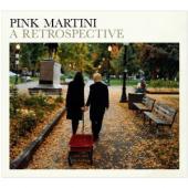 Album artwork for Pink Martini:  A Retrospective
