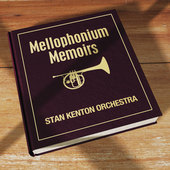 Album artwork for Stan Kenton - Mellophonium Memoirs 