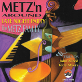 Album artwork for METZ'N AROUND: A LATE PARTY WITH THE METZ FAMILY