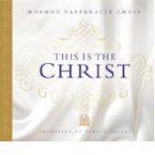 Album artwork for Mormon Tabernacle Choir - This Is the Christ