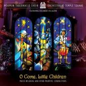 Album artwork for O COME, LITTLE CHILDREN / Mormon Tabernacle Choir