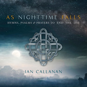 Album artwork for Callanan: As Nighttime Falls - Hymns, Psalms & Pra