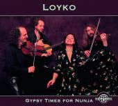 Album artwork for LOYKO - GYPSY TIMES FOR NUNJA