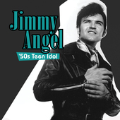 Album artwork for Jimmy Angel - 50s Teen Idol 