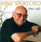 Album artwork for Mike Wofford: Time Cafe