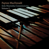 Album artwork for Payton MacDonald, Solo Marimba Commissions, Vol. 2