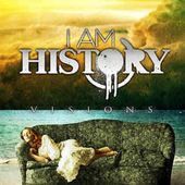 Album artwork for I Am History - Visions 