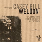 Album artwork for Casey Bill Weldon - We Gonna Move (To The Outskirt