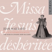 Album artwork for Maillard: Missa Je suis desheritee. Marian Consort
