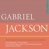 Album artwork for Gabriel Jackson: The Passion of Our Lord Jesus Chr