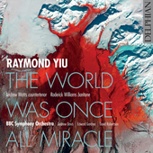 Album artwork for Raymond Yiu: The World Was Once All Miracle