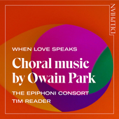 Album artwork for When Love Speaks: Choral Music by Owain Park