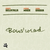 Album artwork for Bellatalla & Maier & Rabbia - Bows' Wind 