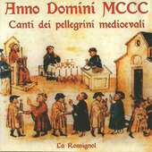 Album artwork for Anno Domini MCCC: Canti dei pellegrini medioevali