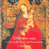 Album artwork for O florens rosa: La Rosa nella Musica del Rinascime