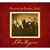 Album artwork for Stan Rogers - between the breaks.........Live!