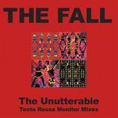 Album artwork for Fall - Unutterable: Testa Rossa Monitor Mixes 