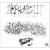 Album artwork for Mike Melillo & Chet Baker - Symphonically 