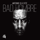 Album artwork for Antonio Sanchez - Bad Hombre 