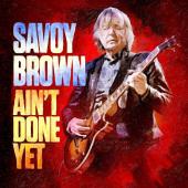 Album artwork for Ain't Done Yet / Savoy Brown