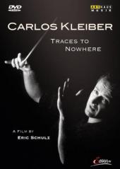 Album artwork for Carlos Kleiber: Traces to Nowhere