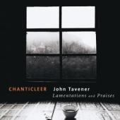 Album artwork for Tavener: Lamentations and Praises / Chanticleer