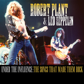 Album artwork for Robert Plant & Led Zeppelin - Under The Influence: