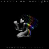 Album artwork for Martha Wainwright: COME HOME TO MAMA