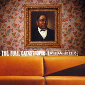 Album artwork for William Lee Ellis - The Full Catastrophe 
