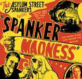 Album artwork for Asylum Street Spankers - Spanker Madness 