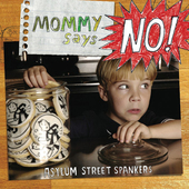 Album artwork for Asylum Street Spankers - Mommy Says No! 