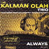 Album artwork for KALMAN OLAH TRIO - ALWAYS