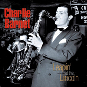 Album artwork for Charlie Barnet - Leapin' At The Lincoln 