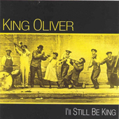 Album artwork for King Oliver - I'll Still Be King 