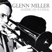 Album artwork for Glenn Miller - American Patrol 