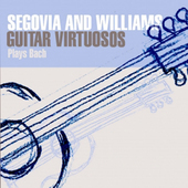 Album artwork for Segovia & Williams - Guitar Virtuosos Play Bach 