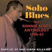 Album artwork for Ronnie Scott: Soho Blues, Anthology 1956-62