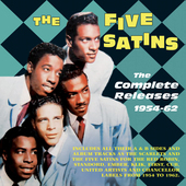 Album artwork for The Five Satins - The Complete Releases 1954-1962