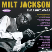 Album artwork for Milt Jackson - The Early Years 1945-52 