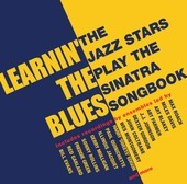 Album artwork for Learnin' The Blues: The Jazz Stars Play The Sinatr