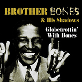 Album artwork for Brother Bones And His Shadows - Globetrottin' With