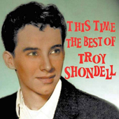 Album artwork for Troy Shondell - This Time - The Best Of 