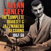 Album artwork for Allan Ganley - Complete Quartet & Jazzmakers Sessi