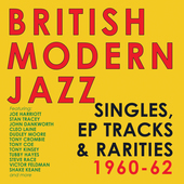 Album artwork for British Modern Jazz Singles, EP Tracks & Rarities 